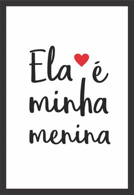 Quadro sem Vidro 23x33 Ela  Minha Menina