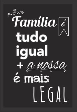 Quadro sem Vidro Familia Tudo Igual... 22x32 cm
