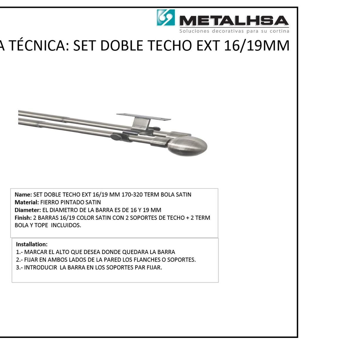 METALHSA - Set doble techo ext 16/19mm 170 - 320 terminación bola satín