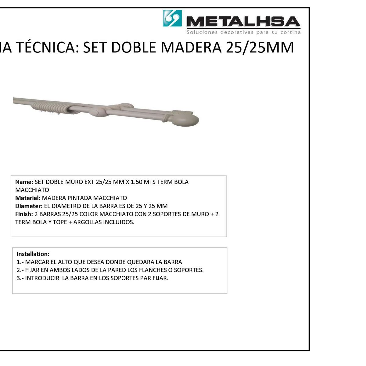 METALHSA - Set doble madera 25/25mm x 1.50 bola macchiato con argollas