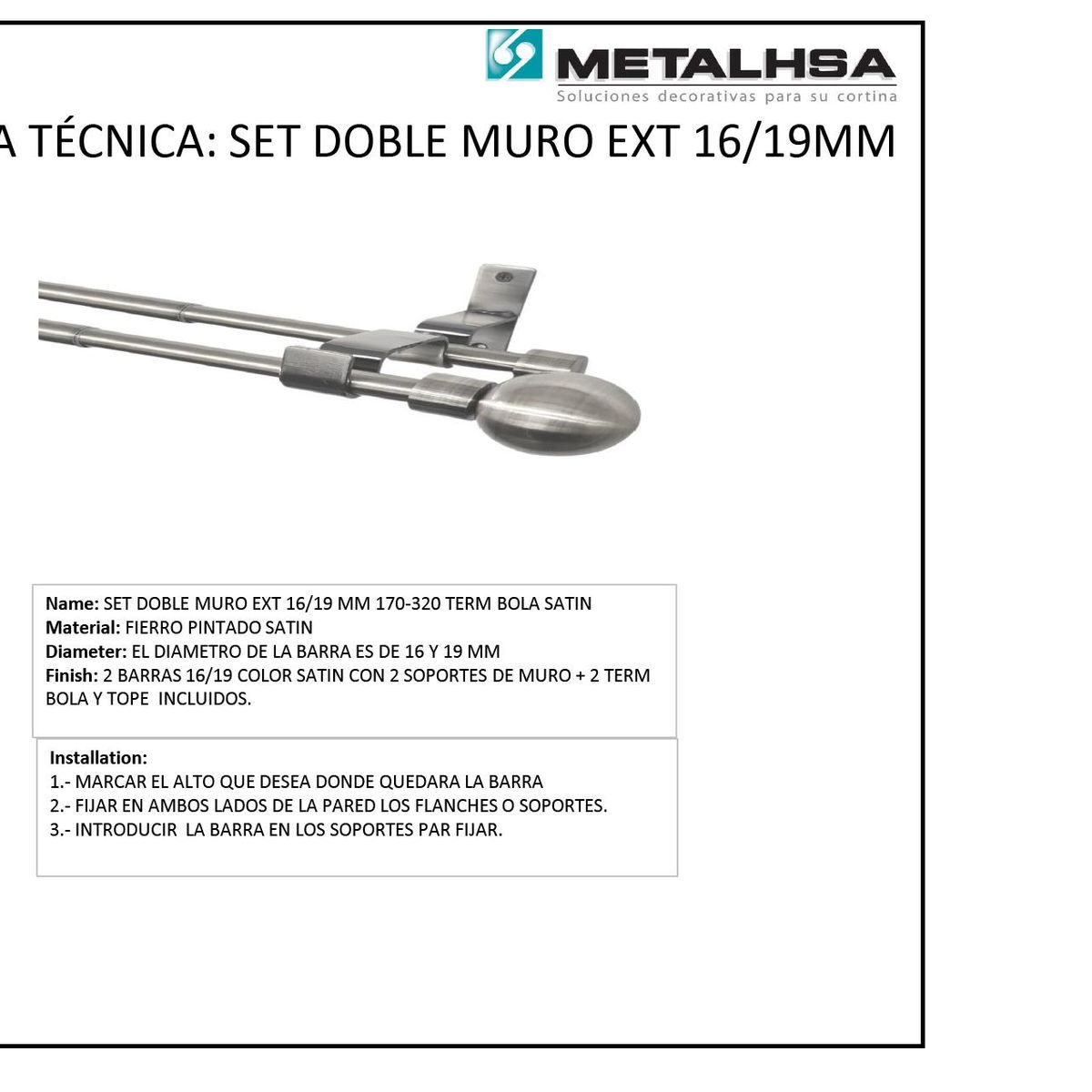 METALHSA - Set doble muro ext 16/19mm 170 - 320 terminación bola satín