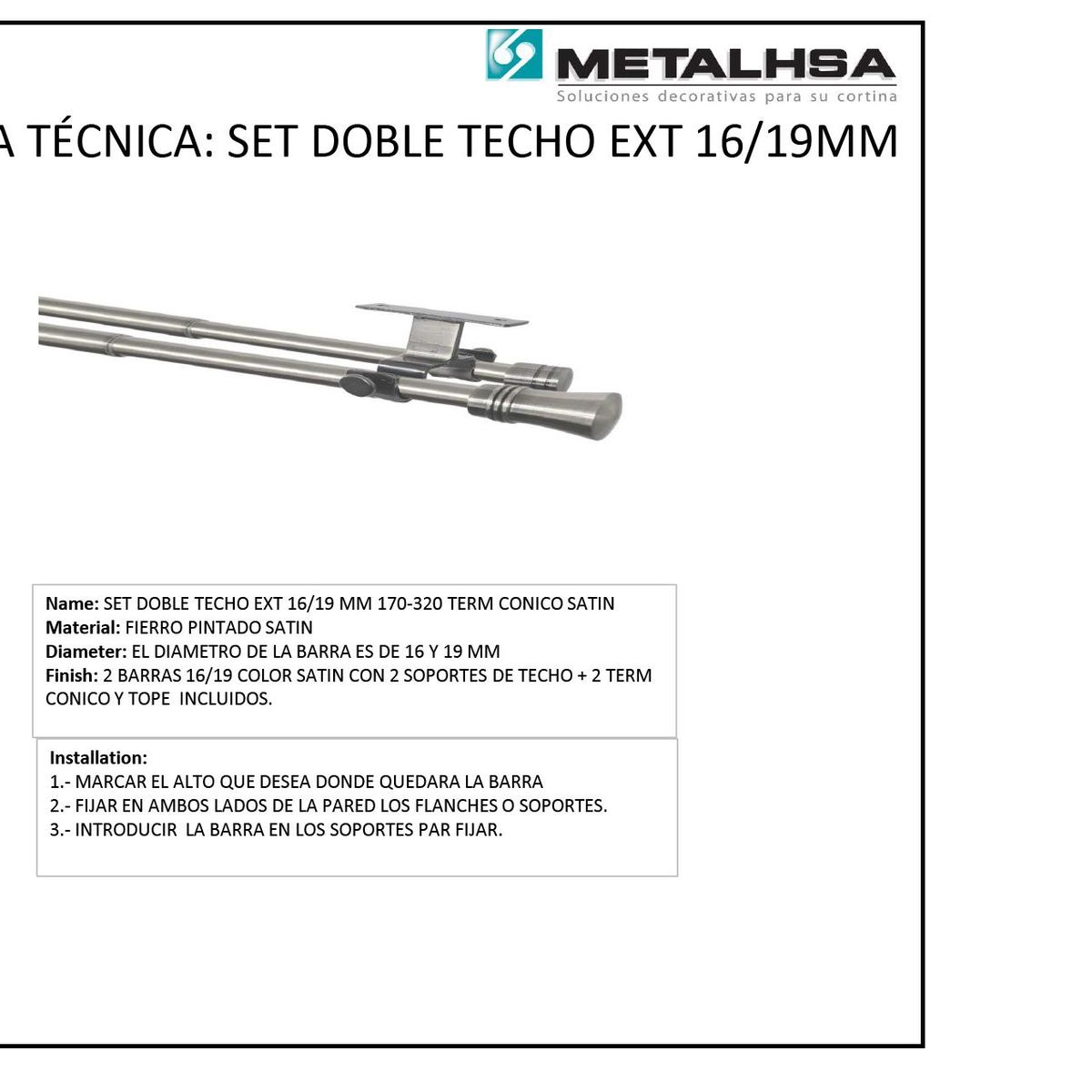 METALHSA - Set doble techo ext 16/19mm 170 - 320 terminación cónico satín