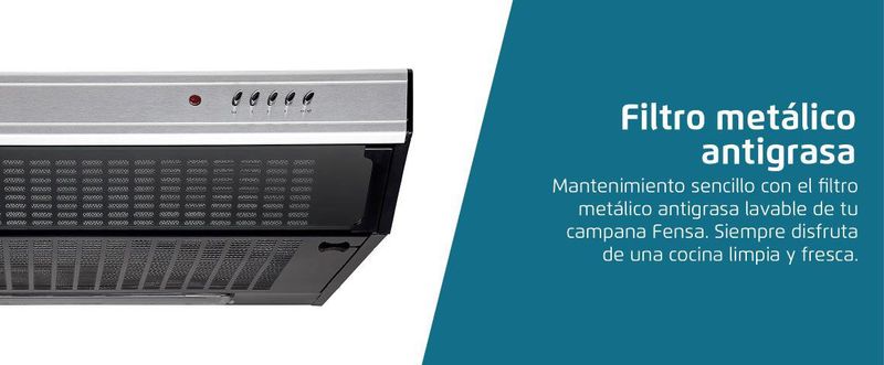 Filtro metálico antigrasa. Mantenimiento sencillo con el filtro metálico antigrasa lavable de tu campana Fensa. Siempre disfruta de una cocina limpia y fresca.