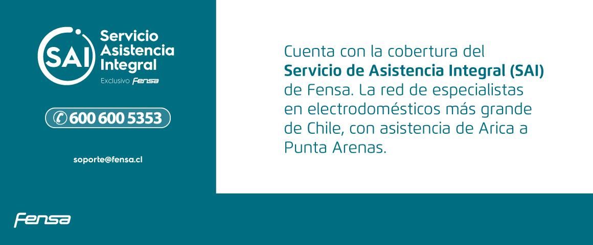 Servicio de Asistencia Integral. Cuenta con la cobertura del Servicio de Asistencia Integral (SAI) de Fensa. La red de especialistas en electrodomésticos más grande de Chile, con asistencia de Arica a Punta Arenas