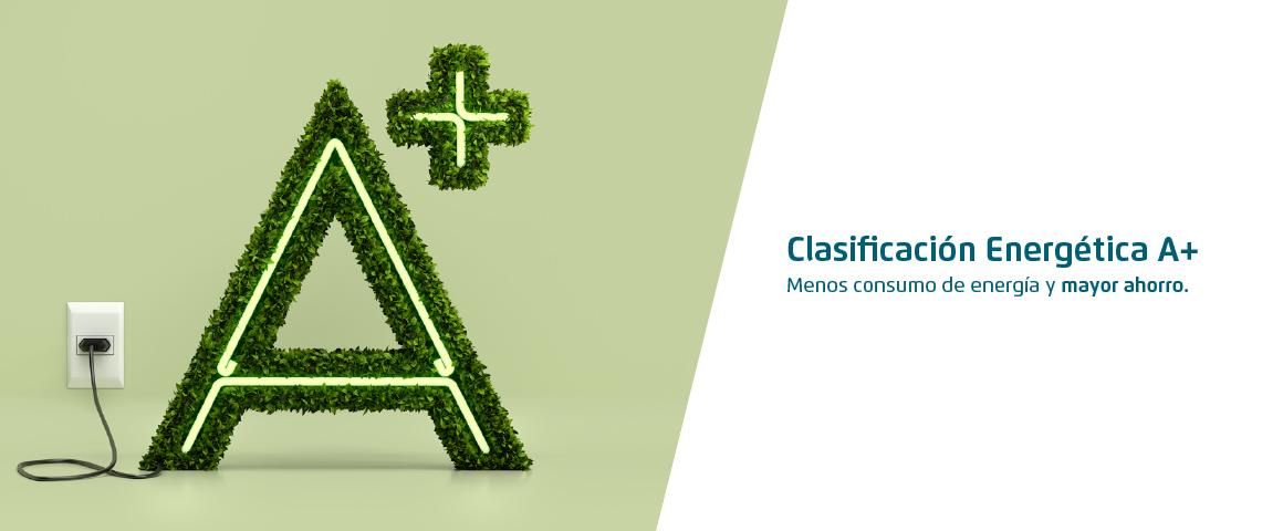 Clasificacion Energetica A+. Menos consumo de energia y mayor ahorro