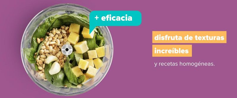 Disfruta de texturas increíbles. Recetas homogéneas, + eficacia.